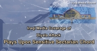 Iraqi Media Coverage of Diyala Attack - Plays Upon Sensitive Sectarian Chord